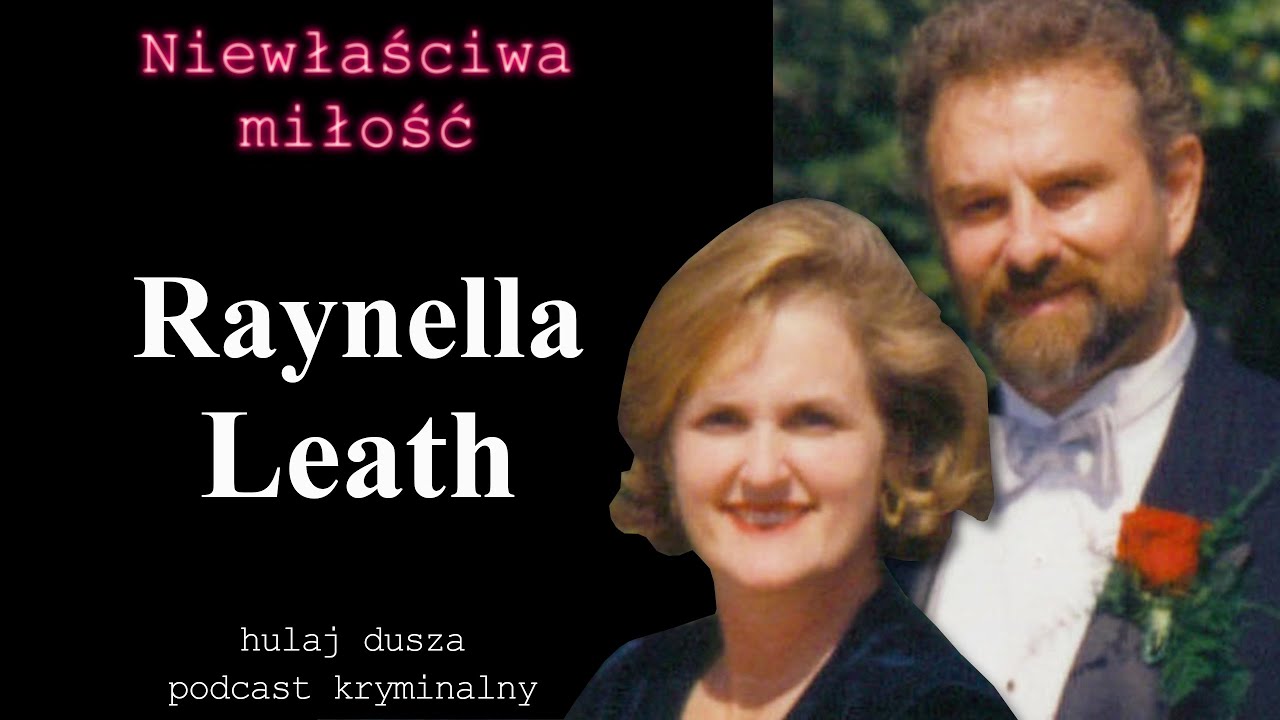Niewłaściwa Miłość - Raynella Leath/Hulaj Dusza Historie Kryminalne