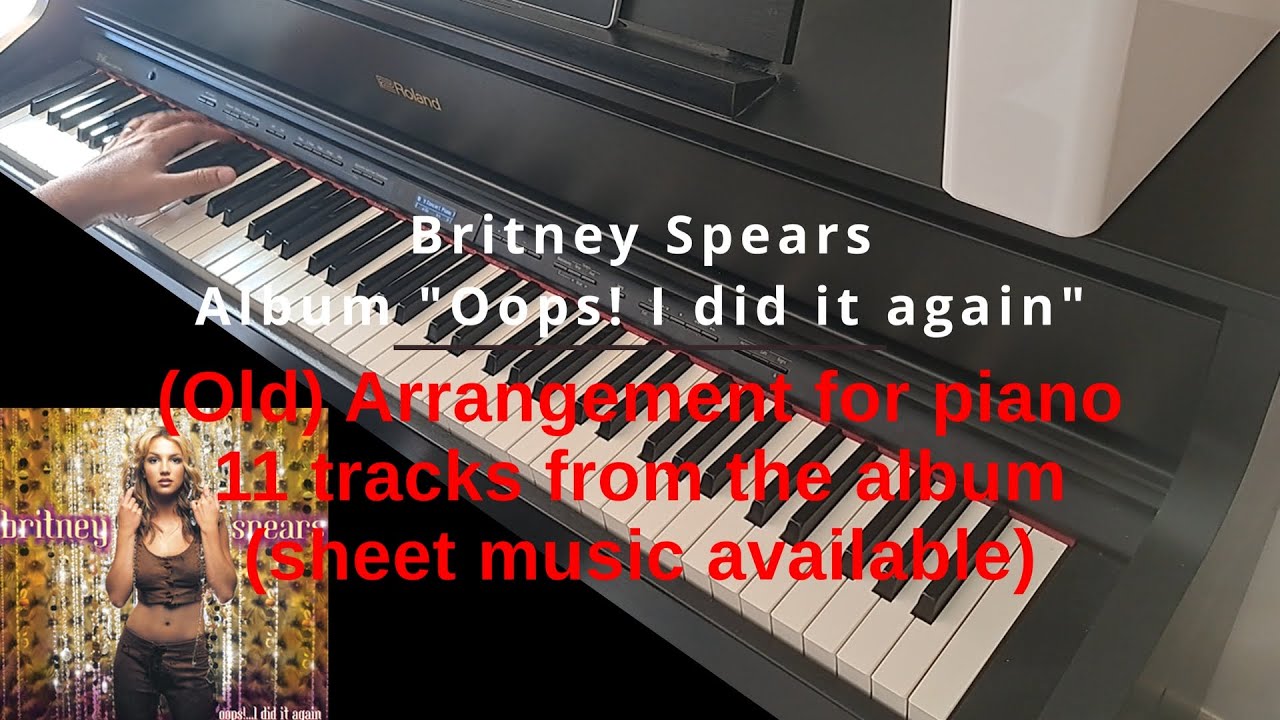 Britney Spears – “Oops! I did it again” Album Piano Cover of 11 songs (Sheet music available)