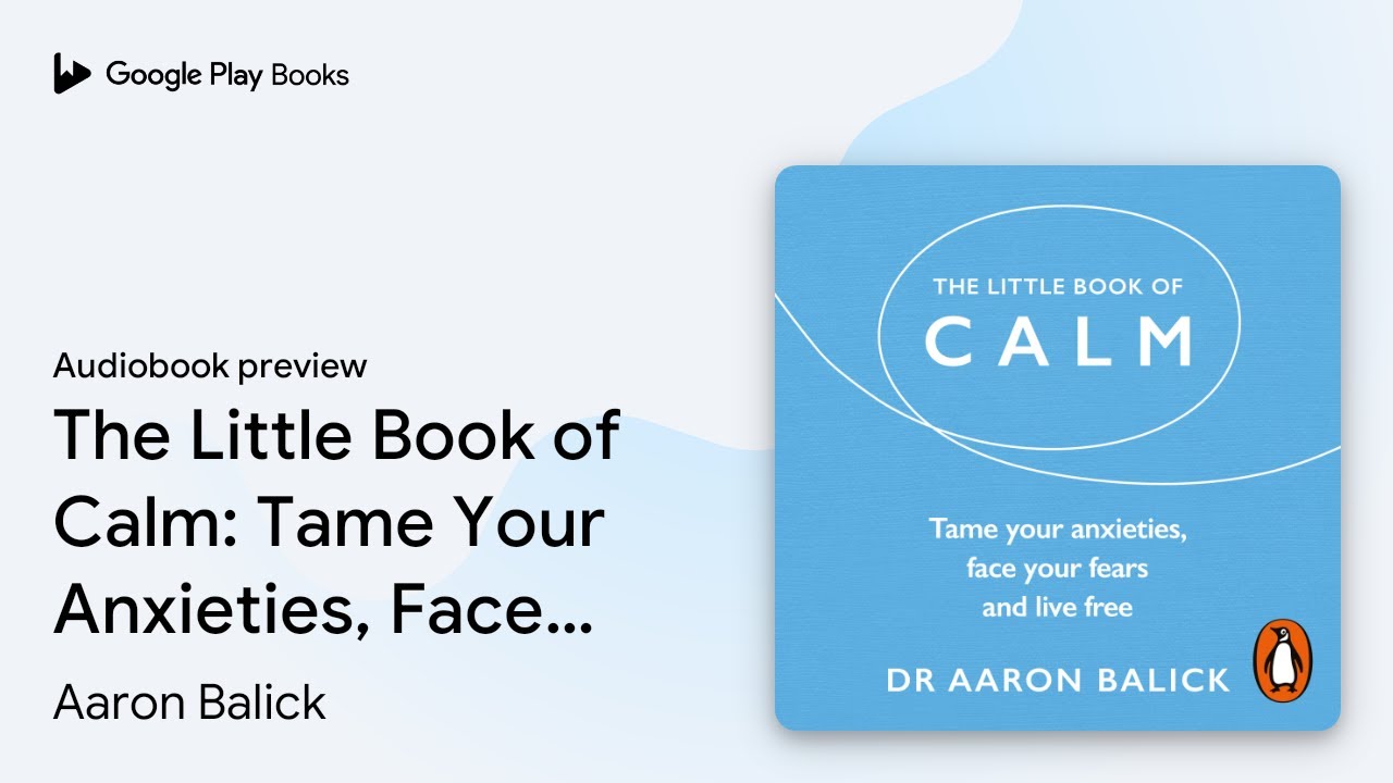 The Little Book of Calm: Tame Your Anxieties,&hellip; by Aaron Balick &middot; Audiobook preview