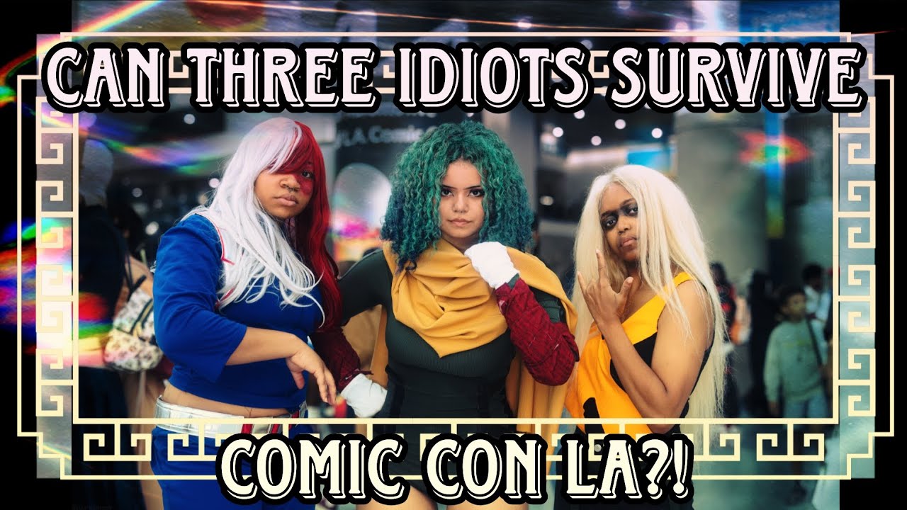 CAN THREE IDIOTS SURVIVE COMIC CON LA?! (Spoilers: No!!!)
