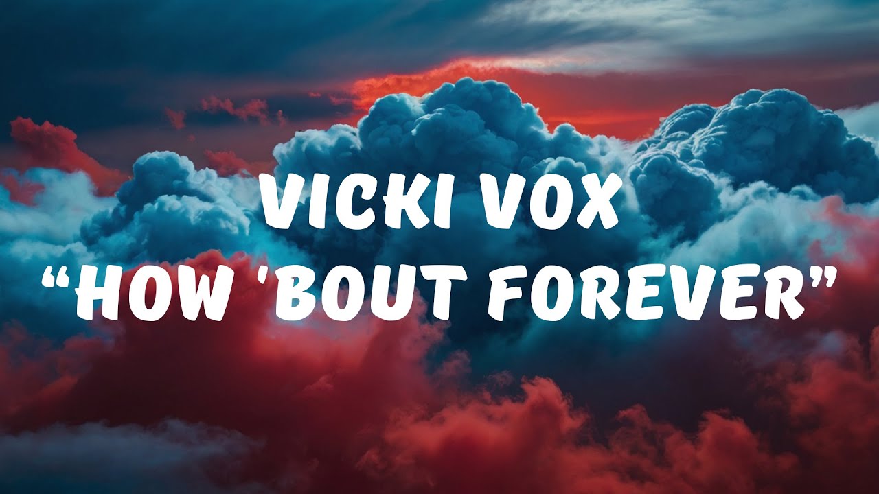 Vicki Vox - How 'bout Forever (Lyrics / Lyrics Video)