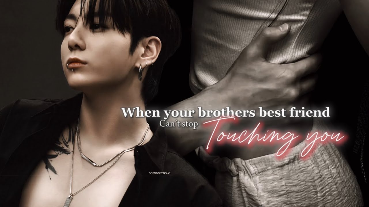 ᴡʜᴇɴ ʏᴏᴜʀ ʙʀᴏᴛʜᴇʀꜱ ʙᴇꜱᴛ ꜰʀɪᴇɴᴅ ᴄᴀɴ’ᴛ ꜱᴛᴏᴘ ᴛᴏᴜᴄʜɪɴɢ ʏᴏᴜ | ᴊᴋ ᴏɴᴇꜱʜᴏᴛ
