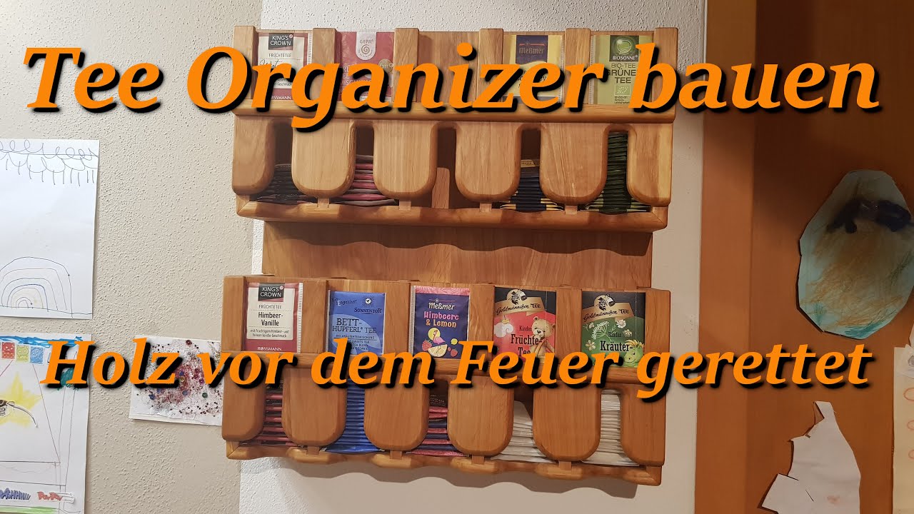 Tee Organizer bauen - wunderschönes Holz vor dem Feuer gerettet