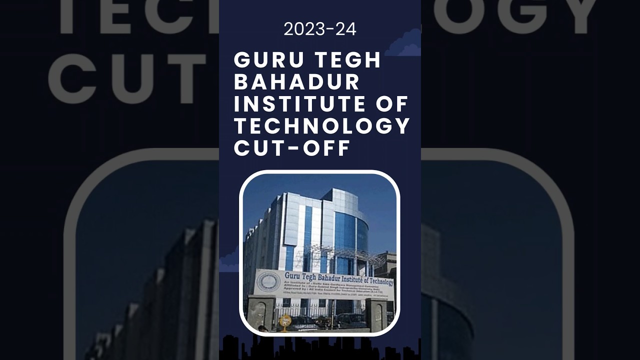 Guru Tegh Bahadur Institute of Technology🤍 Cut-off for session 2023-24 || 