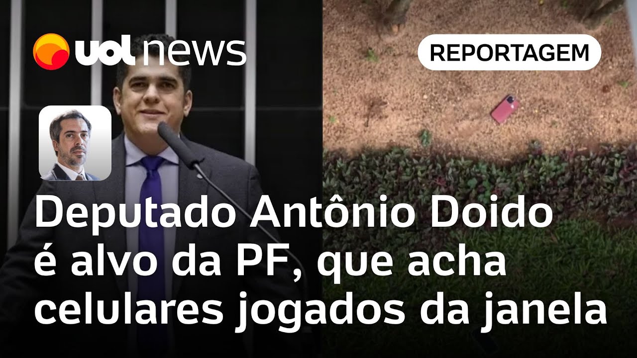 Deputado Antônio Doido é alvo de busca da PF, que encontra celulares jogados pela janela | Serapião