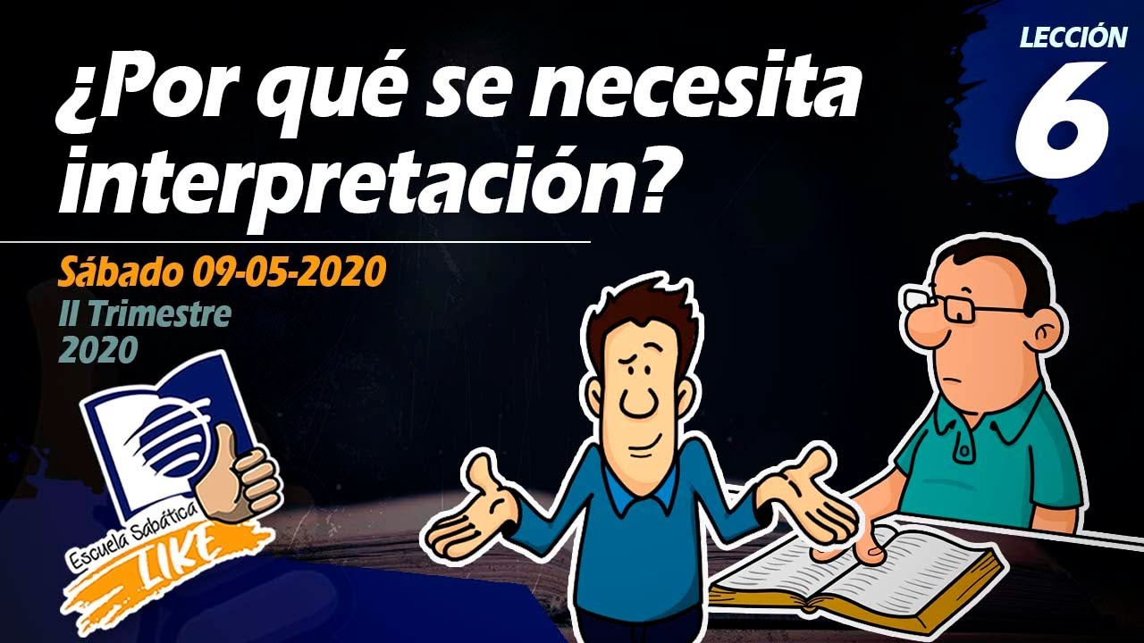 Escuela Sabática LIKE | Lección 6 | ¿Por qué se necesita interpretación?
