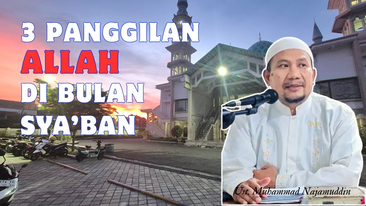 Ada 3 Panggilan ALLAH dalam Bulan Sya'ban. Ust. Muh. Najamuddin, QH