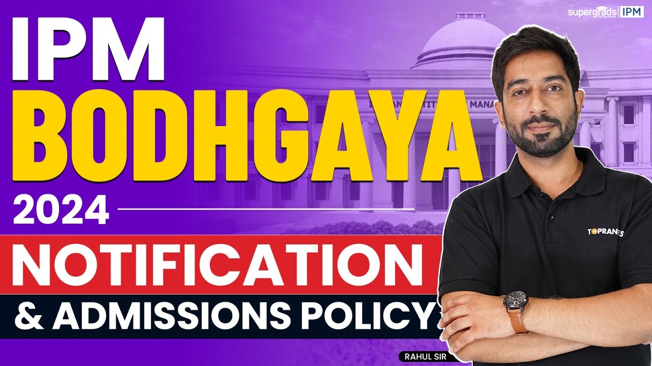 IPM Bodhgaya 2024 | Notification & Admissions Policy Explained! - SuperGrads IPM
