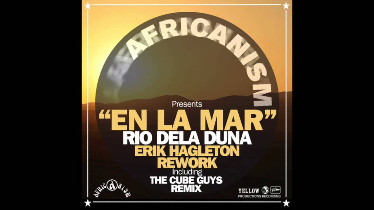 Rio Dela Duna - En La Mar (Erik Hagleton Rework - The Cube Guys Remix)