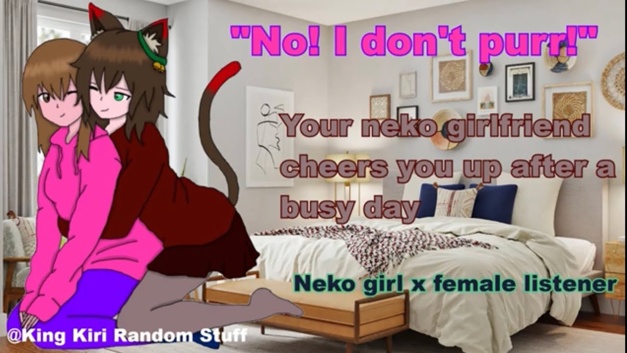 Your neko girlfriend cheers you up after a busy day [neko x human listener] [f4f][Lesbian ASMR rp]