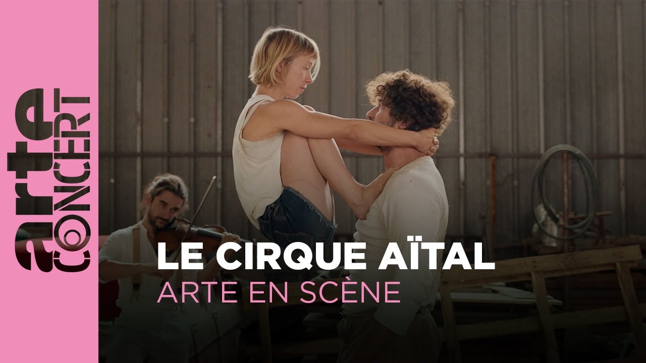 Le Cirque Aïtal - ARTE en Scène - ARTE Concert