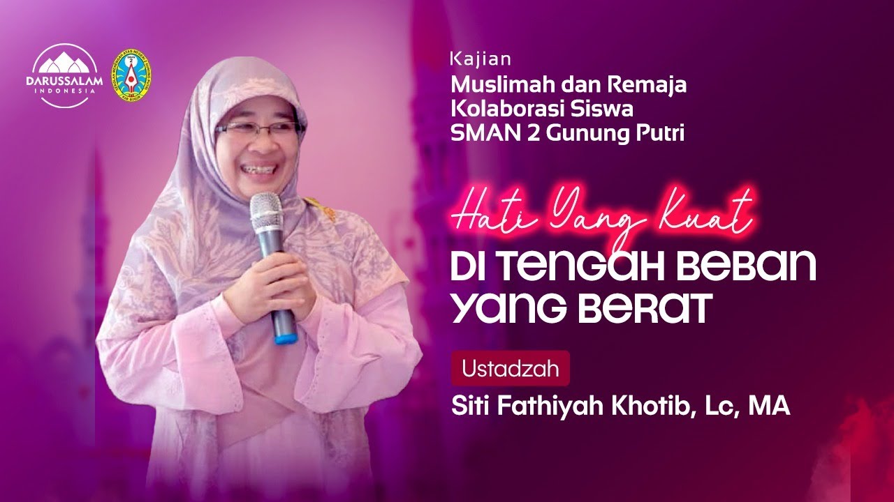 HATI YANG KUAT DI TENGAH BEBAN YANG BERAT | USTADZAH SITI FATHIYAH KHOTIB, LC, MA