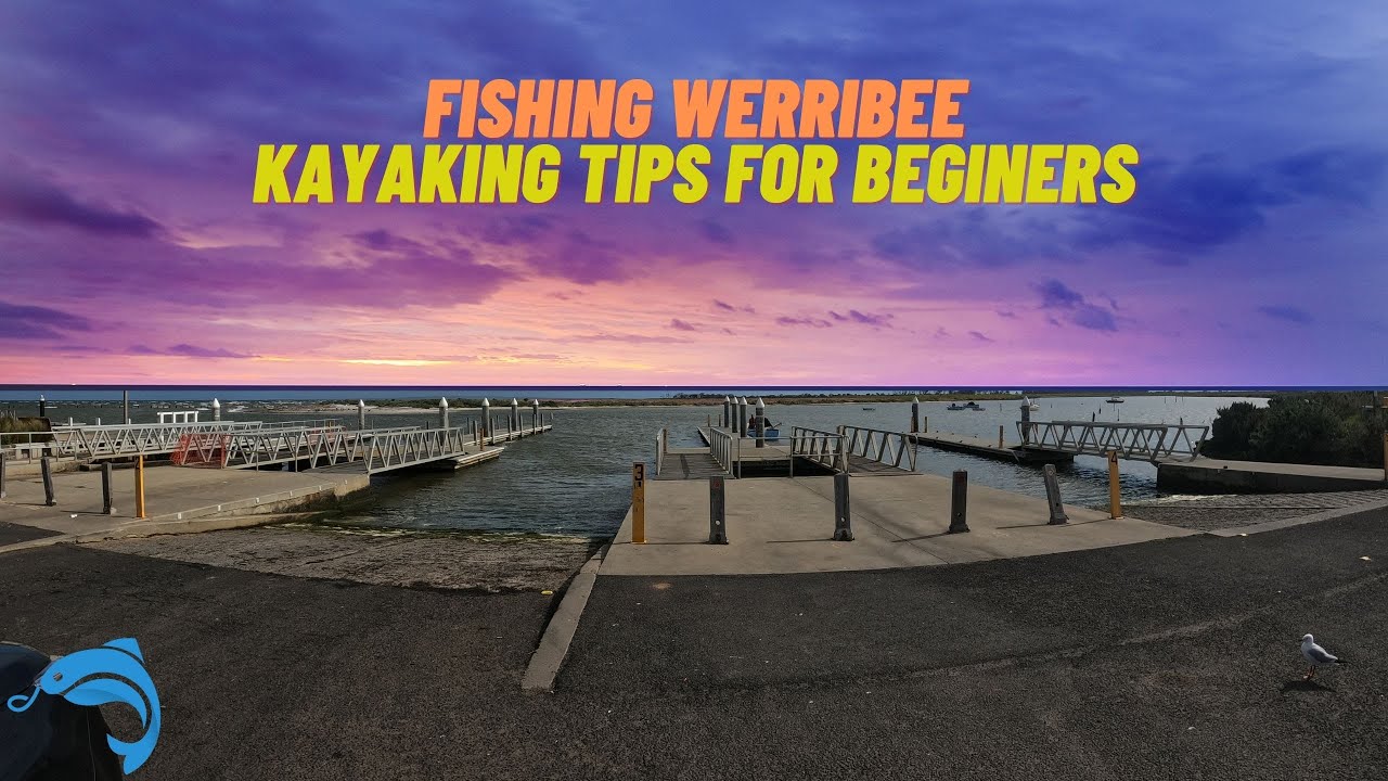 Kayak Fishing Locations & Tips For Beginners - Werribee South
