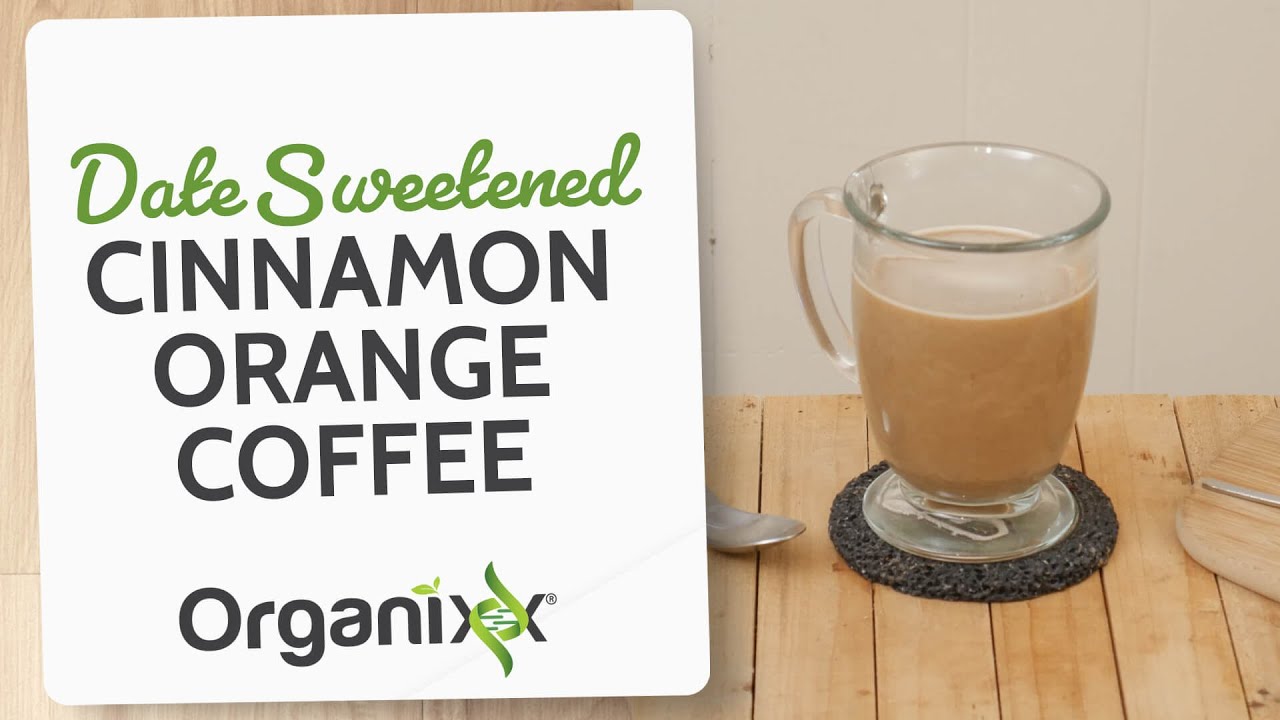 Date Sweetened Orange Cinnamon Coffee | Organixx Recipe