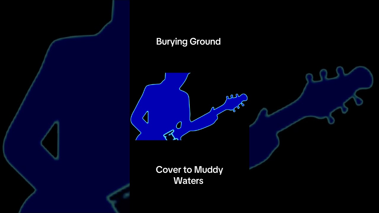 Burying Ground - Muddy Waters cover 