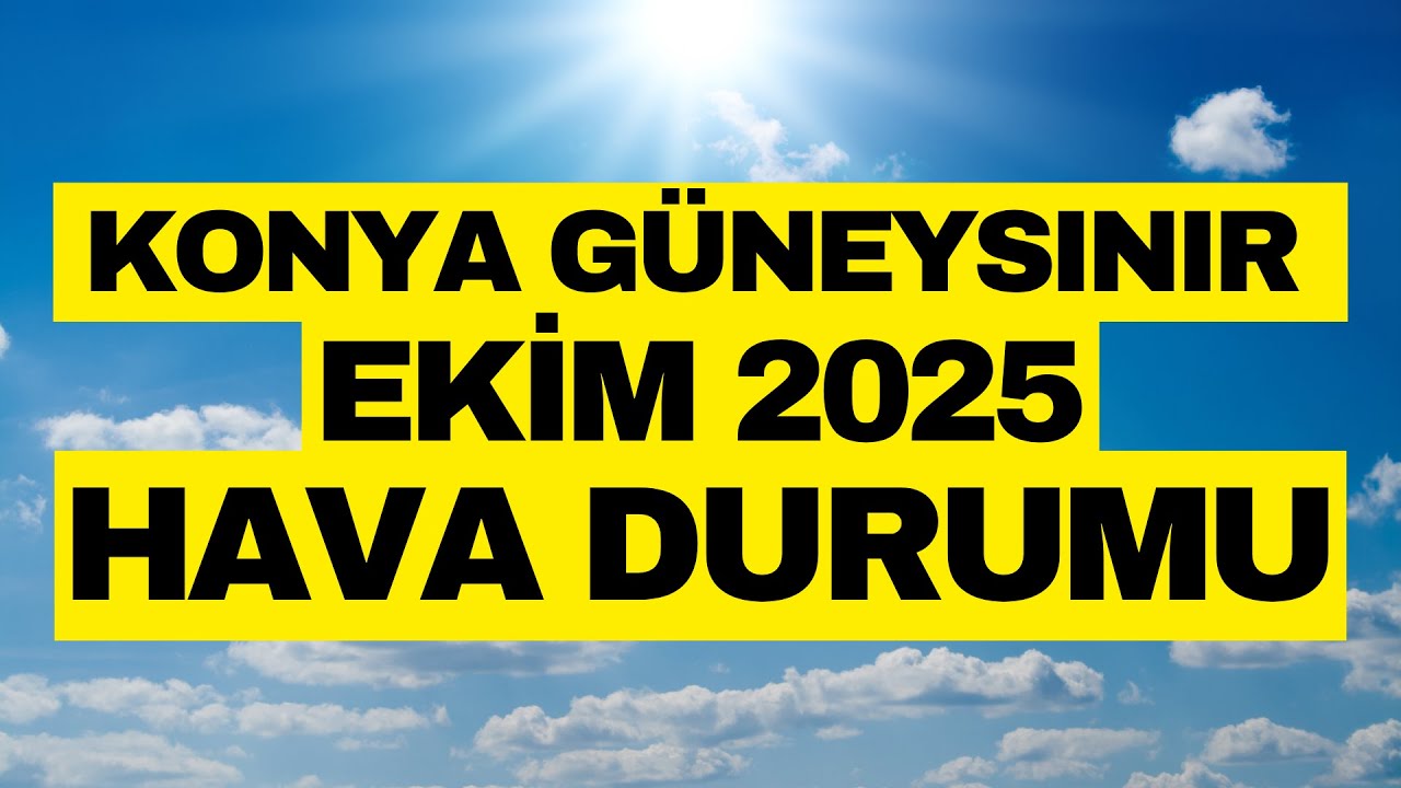 Konya G&uuml;neysınır - Ekim 2025