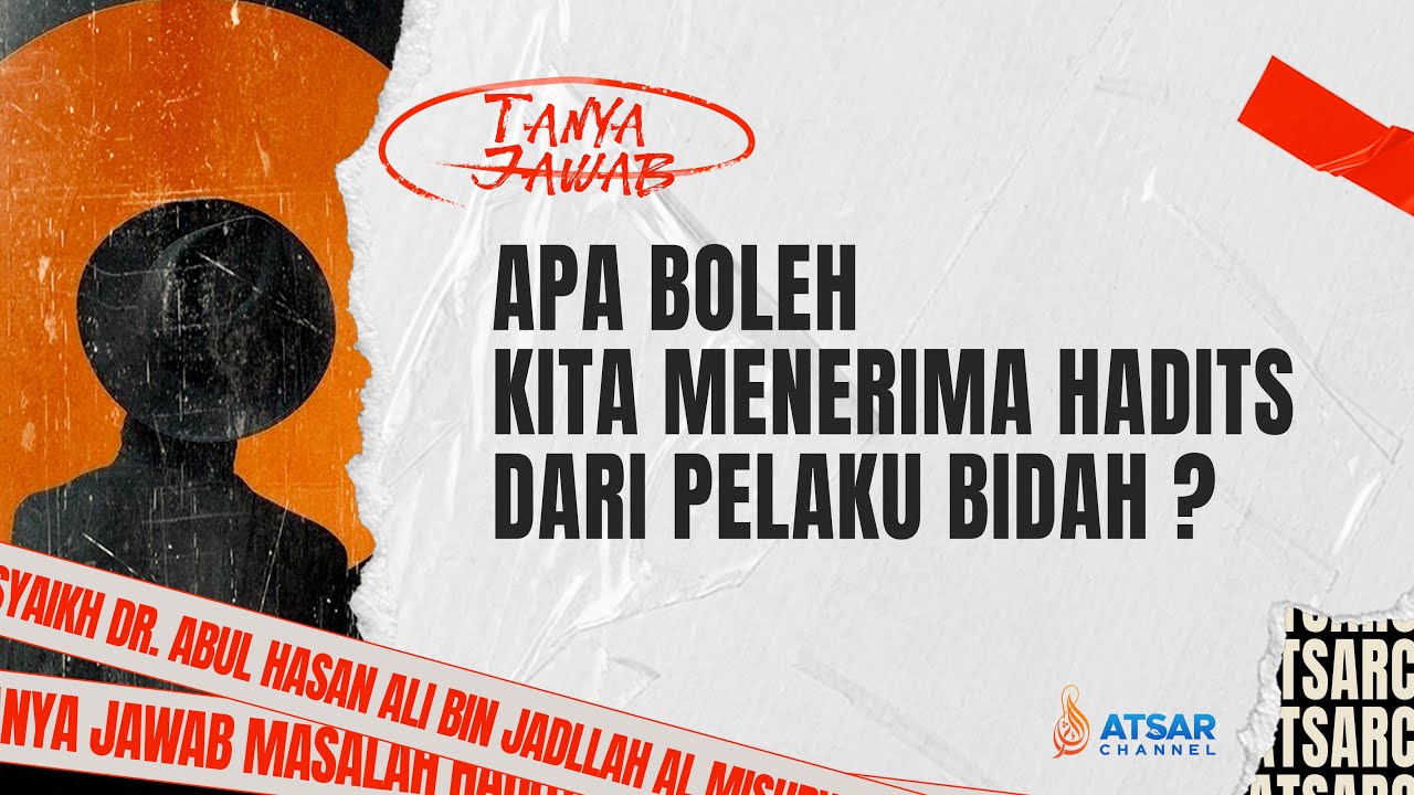 APA BOLEH KITA MENERIMA HADITS DARI PELAKU BIDAH ? - SYAIKH DR. ABUL HASAN ALI BIN JADULLAH