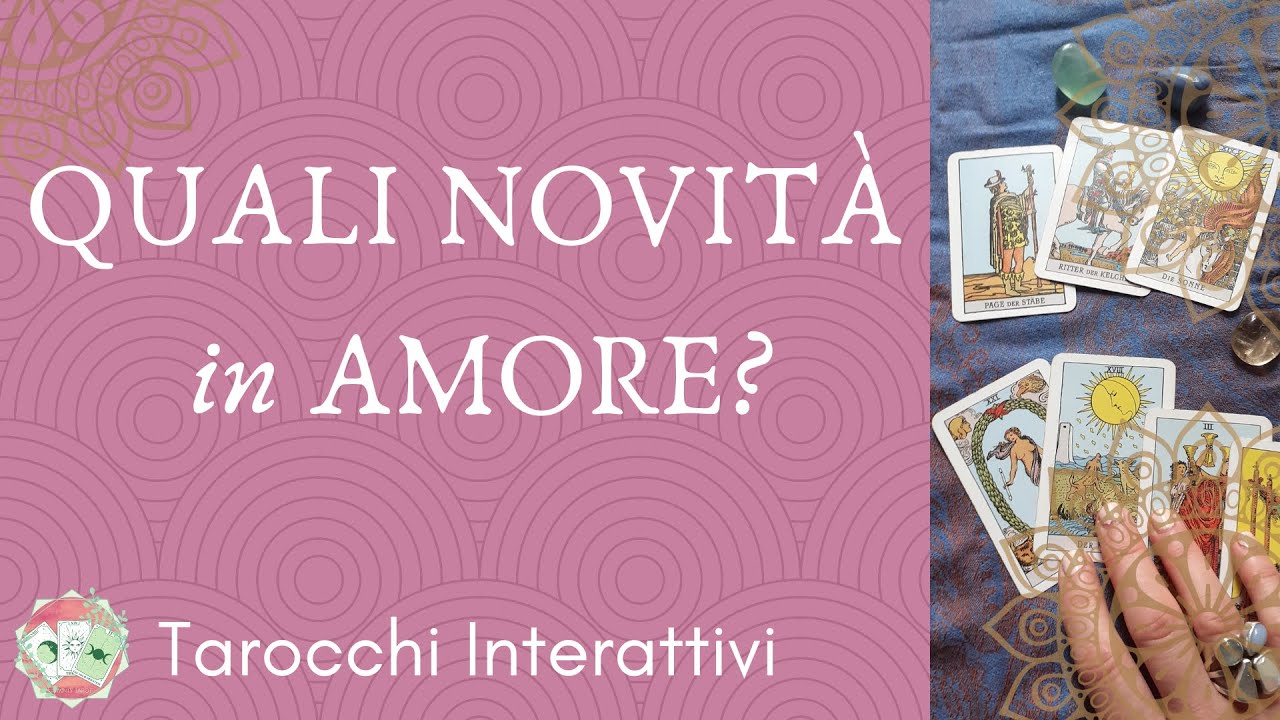 💘 Prossime novit&agrave; in AMORE per SINGLE e NON🌟 Tarocchi Interattivi