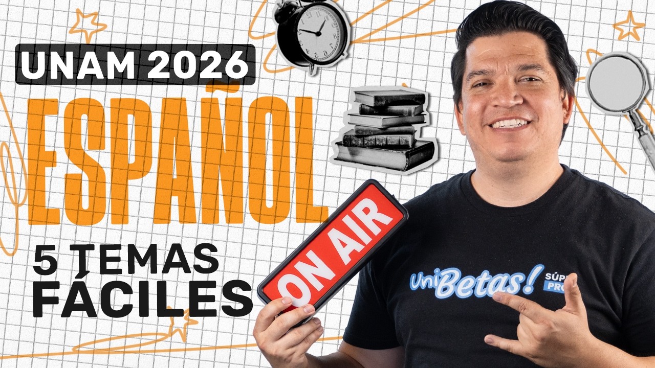 Español UNAM 2026: Cómo Dominar los temas más fáciles del Examen