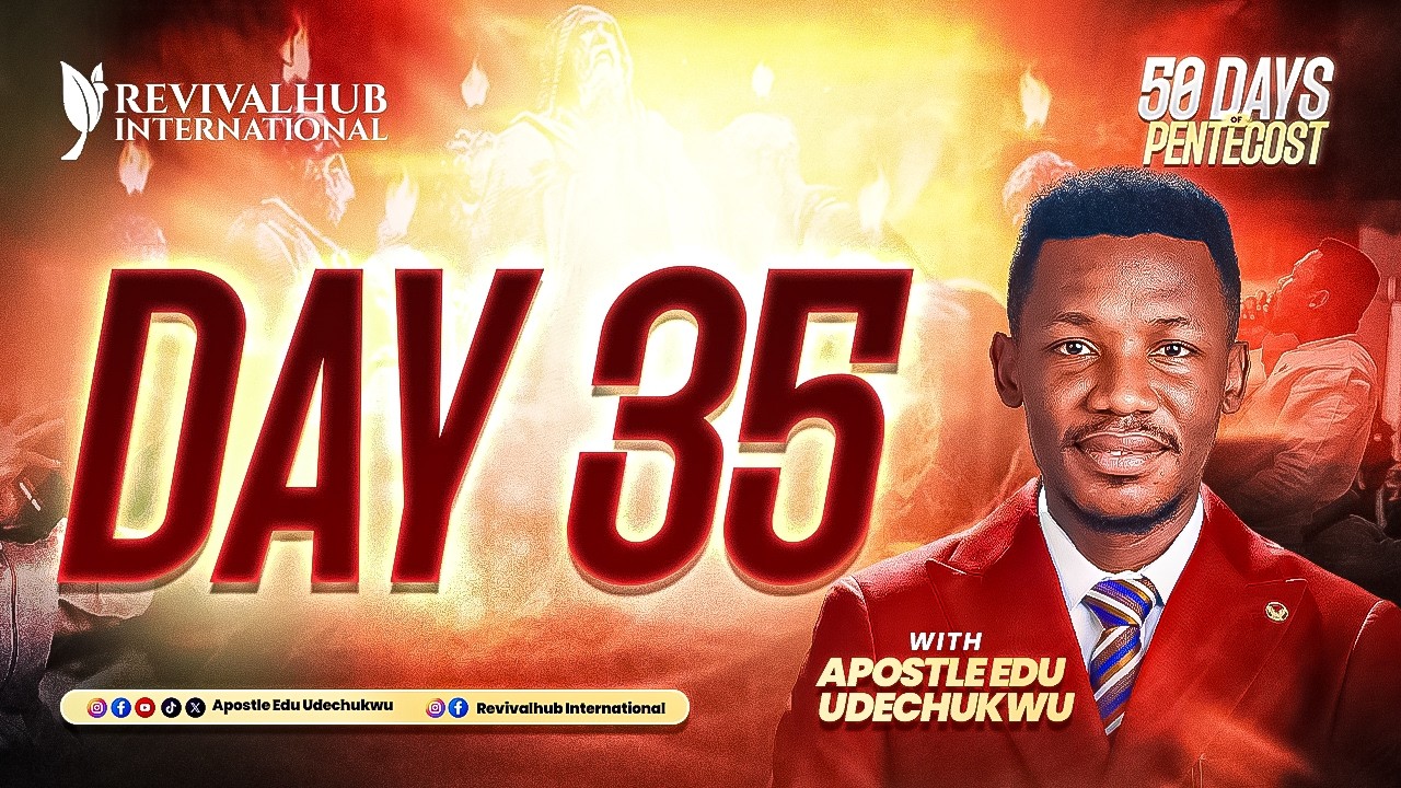 50 DAYS OF PENTECOST || APOSTLE EDU UDECHUKWU || DAY 35  ||  16-02-2026