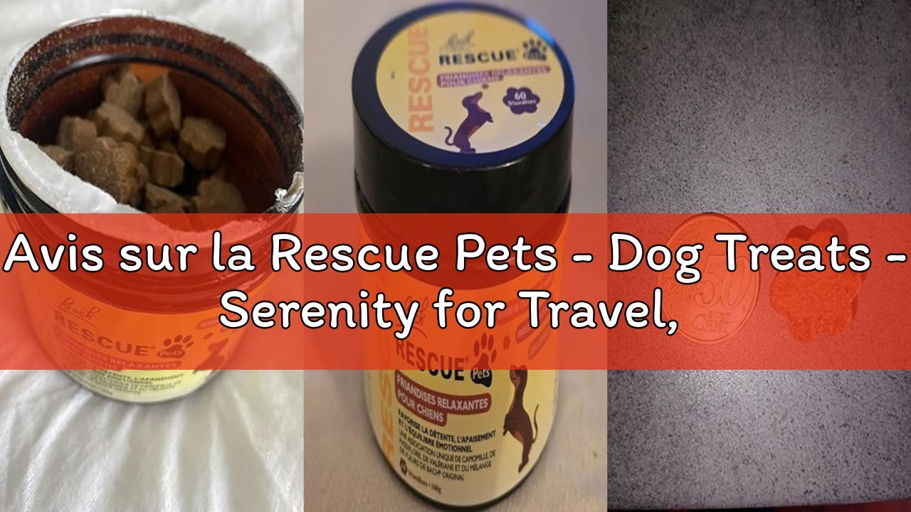 Avis sur la Rescue Pets - Dog Treats - Serenity for Travel, Noise, Loneliness, Veterinary Visit - Ve