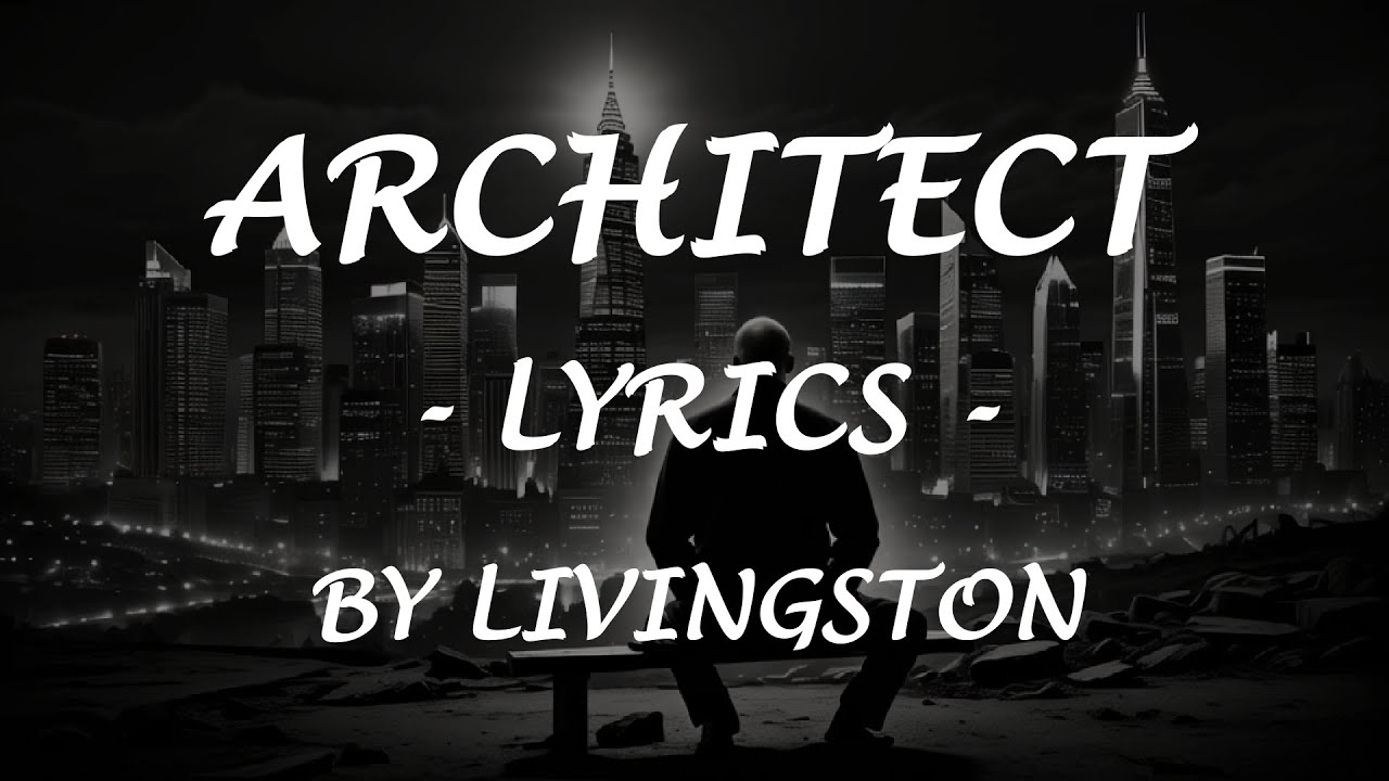 ARCHITECT - (Lyrics) - by Livingston