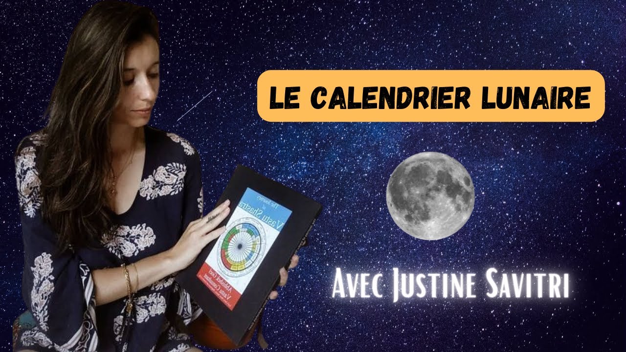Le calendrier lunaire et l'astrologie védique par Justine Savitri (Ojas and Soma)