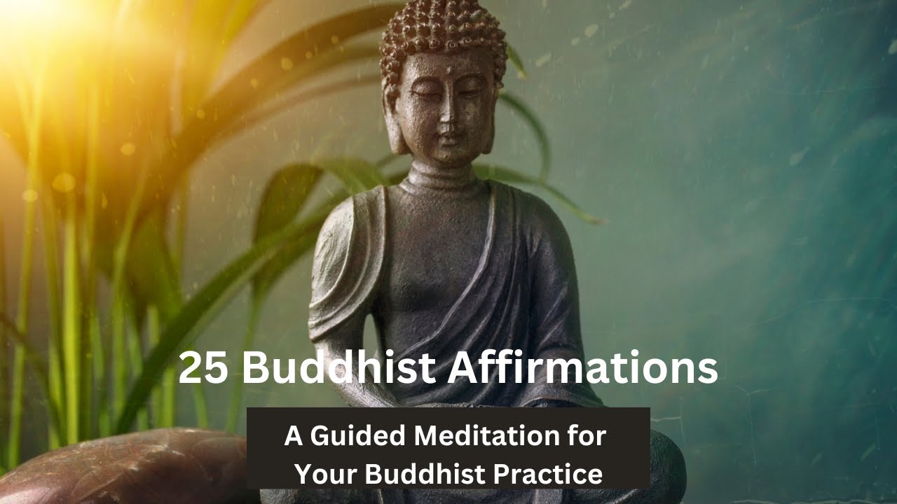 25 Buddhist Affirmations - A Guided Meditation to Improve Your Buddhist Practice in 2026