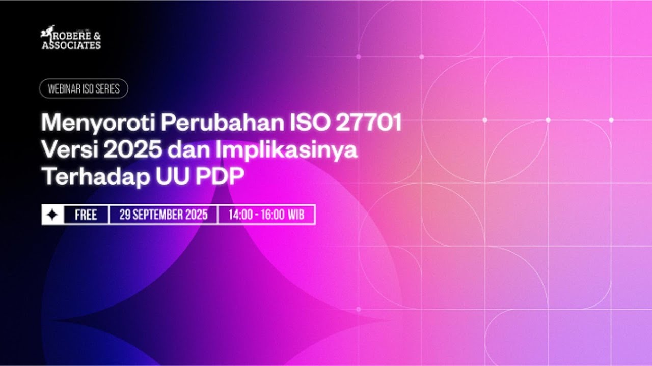 Webinar ISO 27701:2025 – Tantangan & Peluang Penerapan UU PDP di Indonesia
