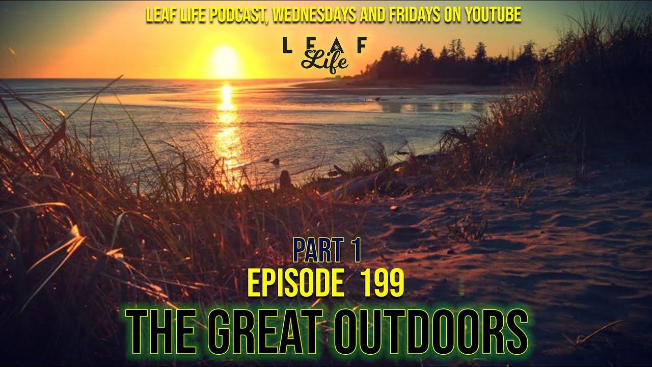 THE GREAT OUTDOORS - Leaf Life 199 - Part 1