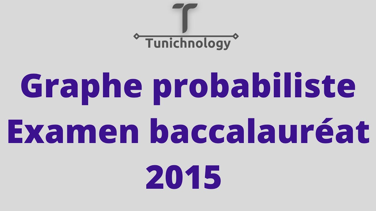 Graphe probabiliste Examen baccalauréat 2015 bac économie et gestion