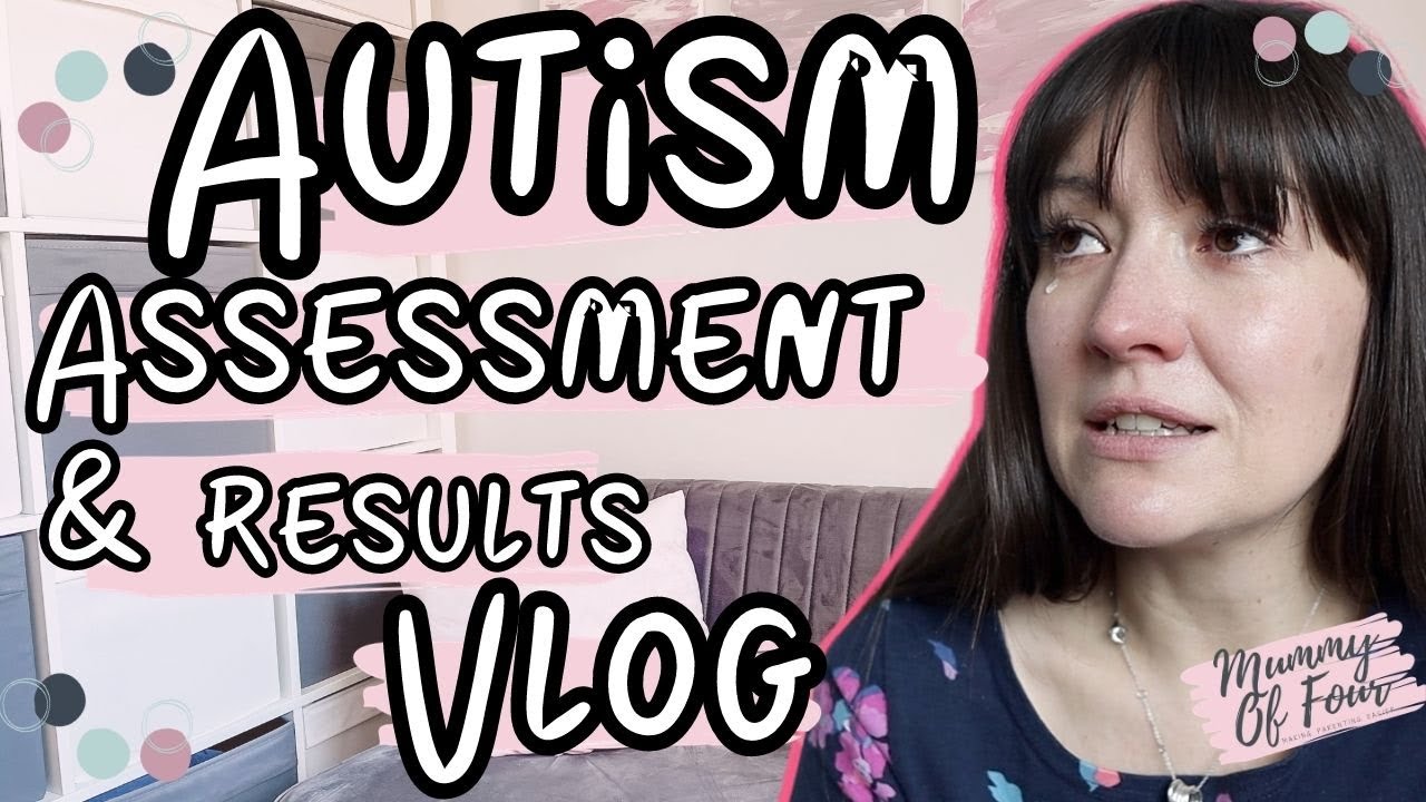 Autism Assessment & Diagnosis Story During Covid | ASD In Girls | ADOS or BOSA | Mummy Of Four UK