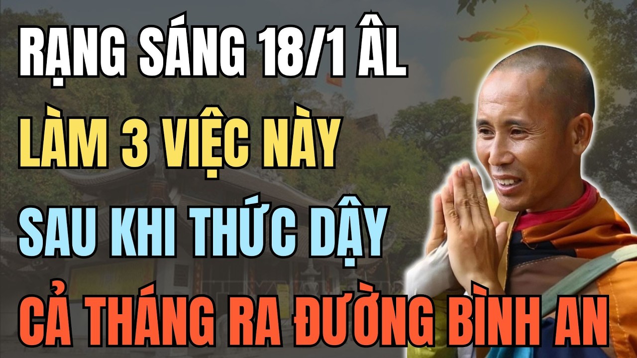 ĐÚNG SÁNG 18/1 ÂM LỊCH, THỨC DẬY LÀM NGAY 3 VIỆC NÀY, CẢ THÁNG RA ĐƯỜNG BÌNH AN