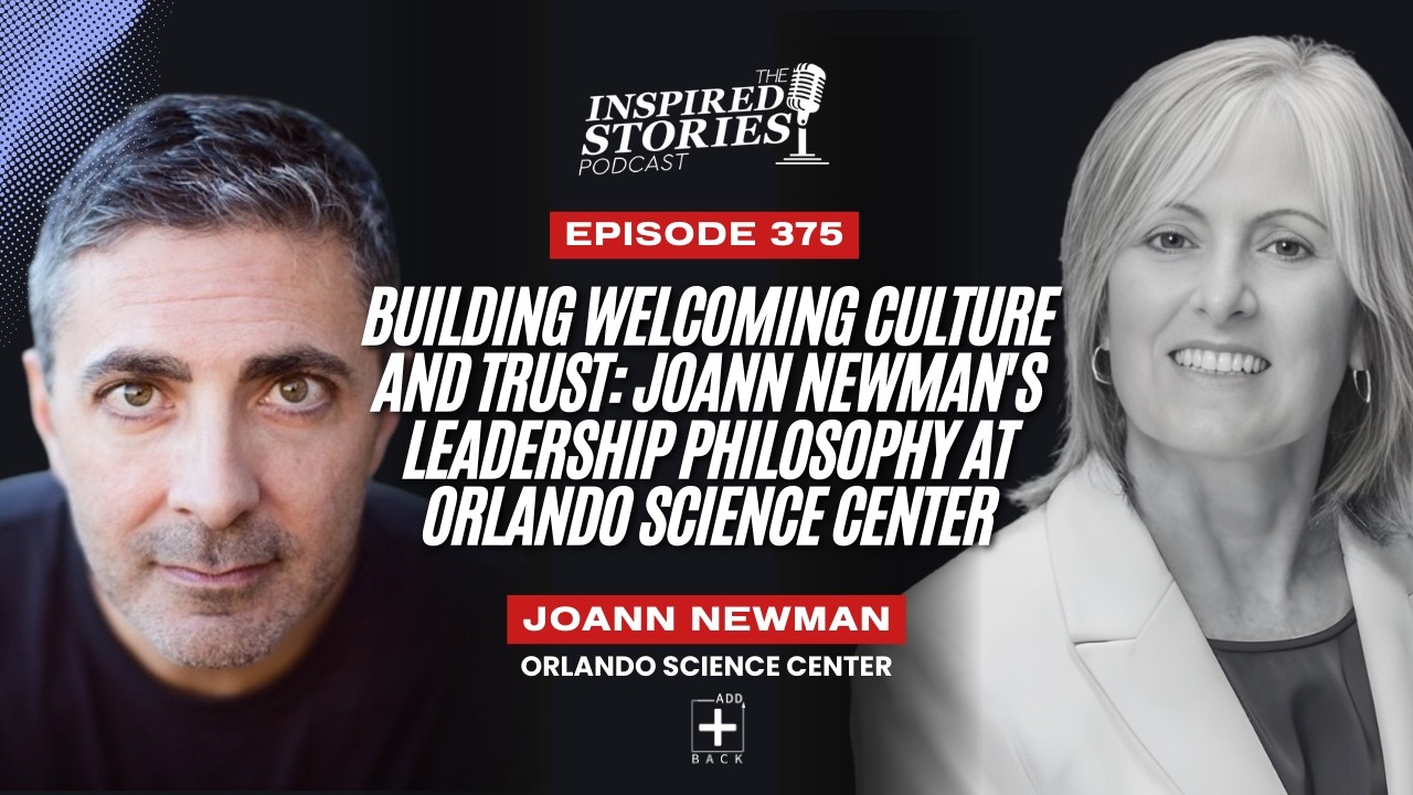 Building Welcoming Culture and Trust: JoAnn Newman's Leadership Philosophy at Orlando Science Center