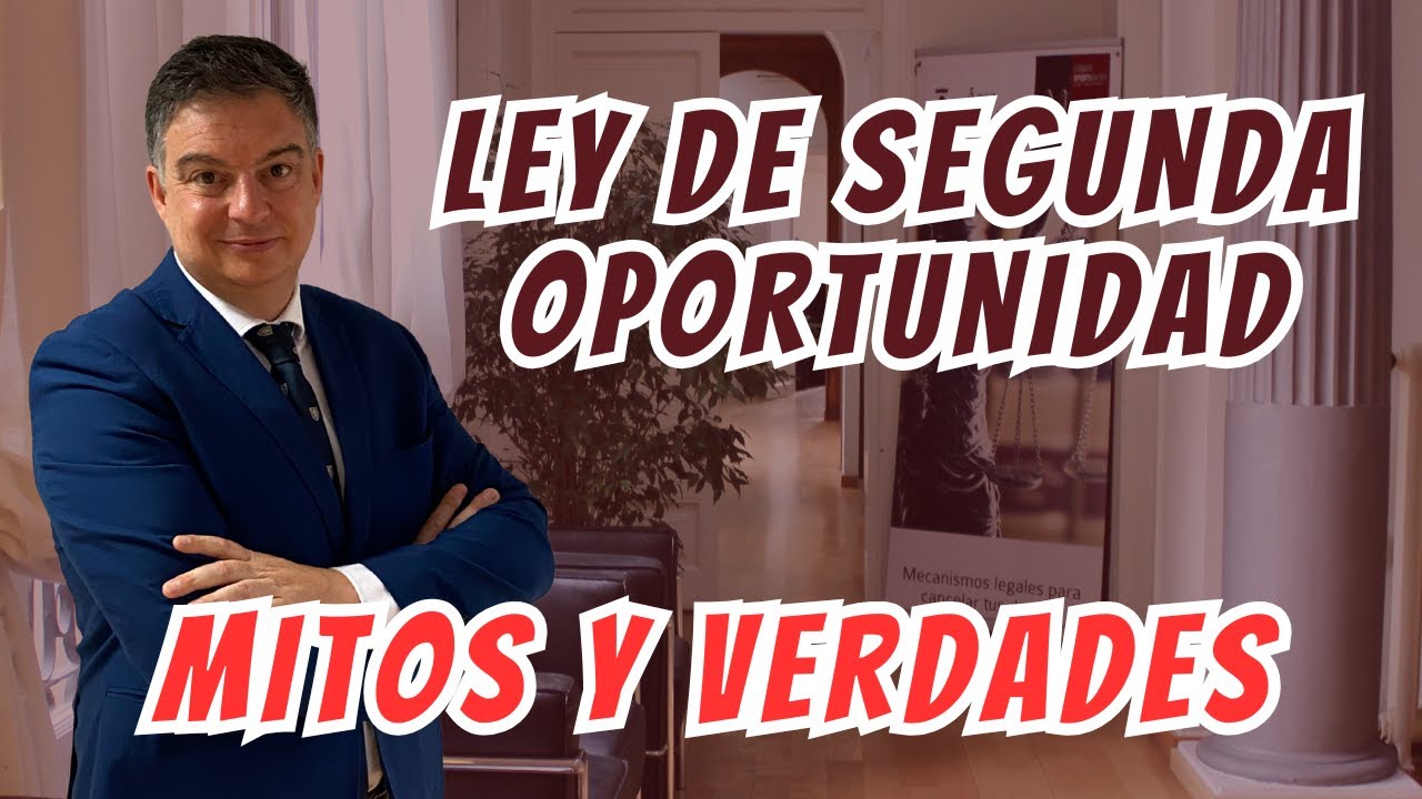 MITOS SOBRE LA LEY DE SEGUNDA OPORTUNIDAD | CANCELAR DEUDAS SIN TENER QUE PAGARLAS