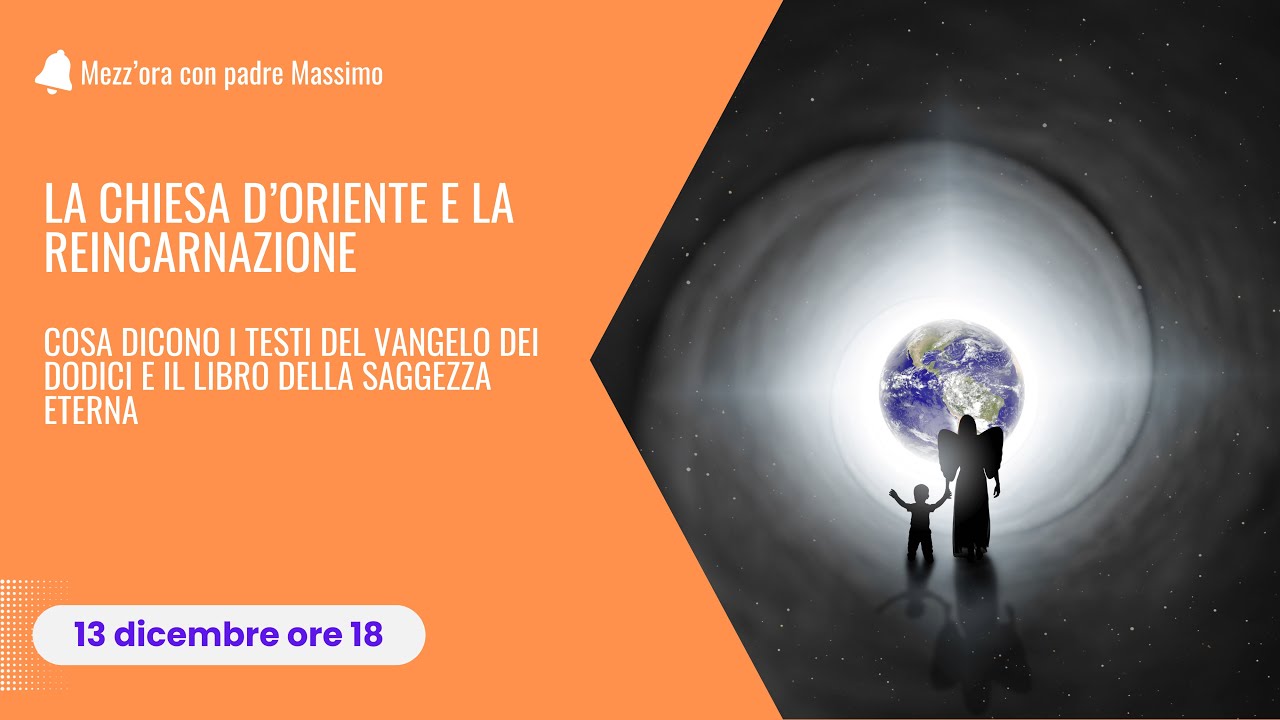 LA CHIESA D'ORIENTE E LA REINCARNAZIONE: cosa dicono il Vangelo dei Dodici