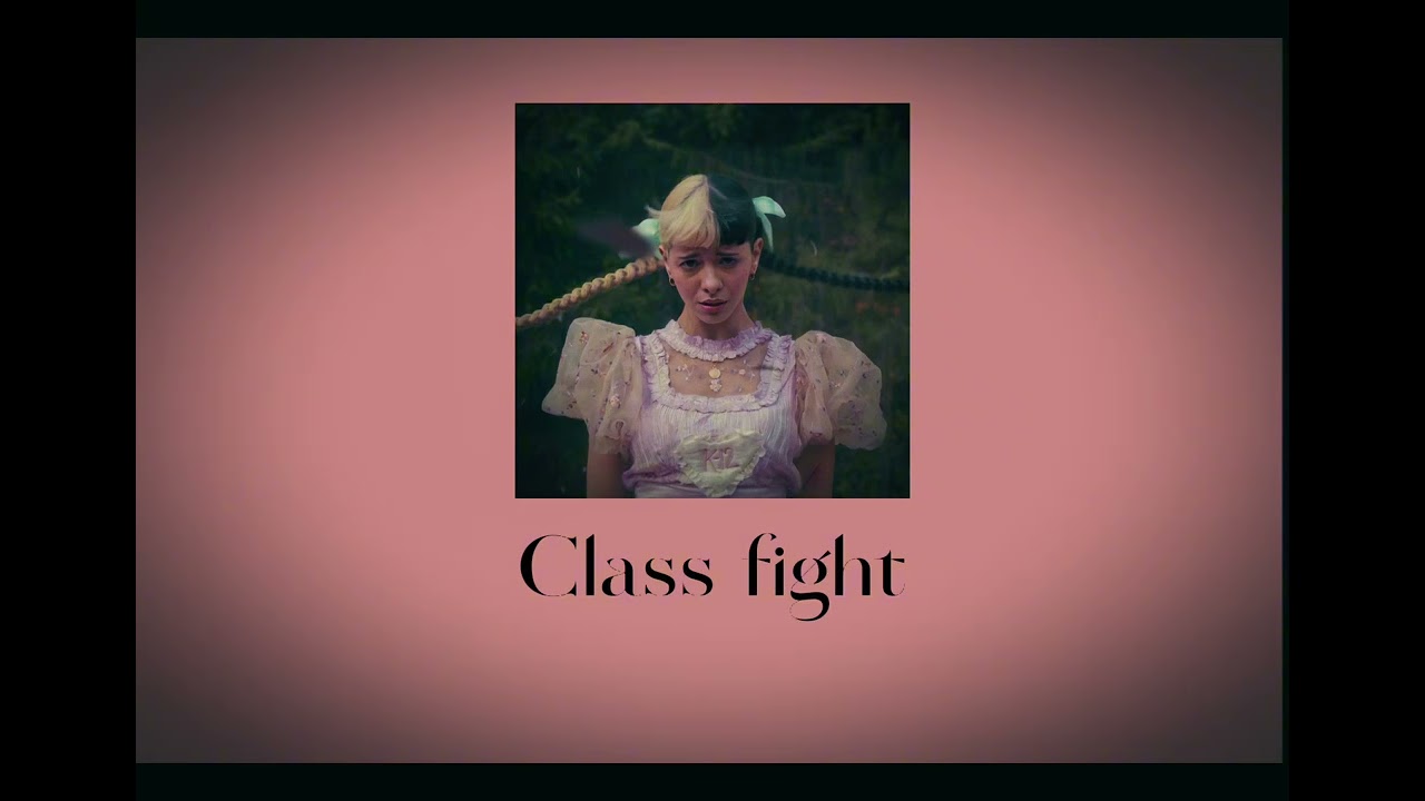 Class fight《sped up》 - Melanie Martinez
