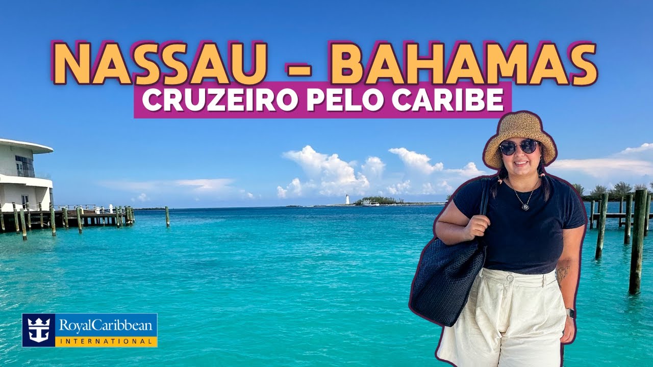 O QUE FAZER EM NASSAU NAS BAHAMAS EM UMA PARADA DE CRUZEIRO | OASIS OF THE SEAS DA ROYAL CARIBBEAN