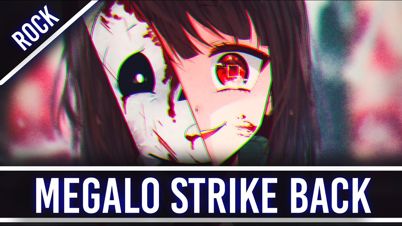 Nightcore - Megalo Strike Back ツ