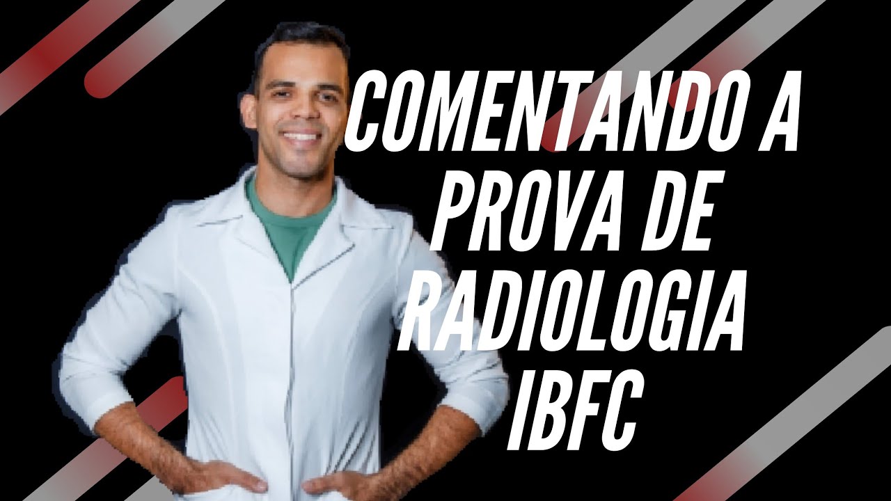 Resolução da prova de radiologia da IBFC