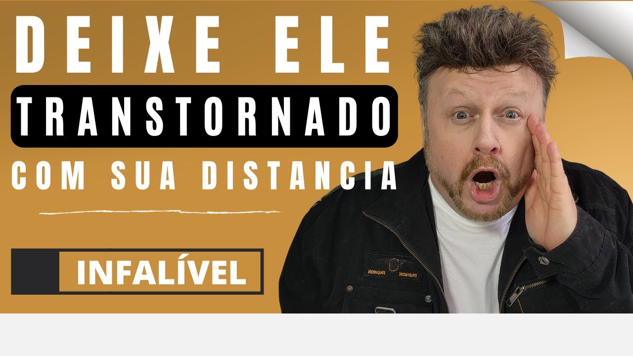 O HOMEM FICA TRANSTORNADO COM SUA DISTANCIA | como fazer ele sentir falta