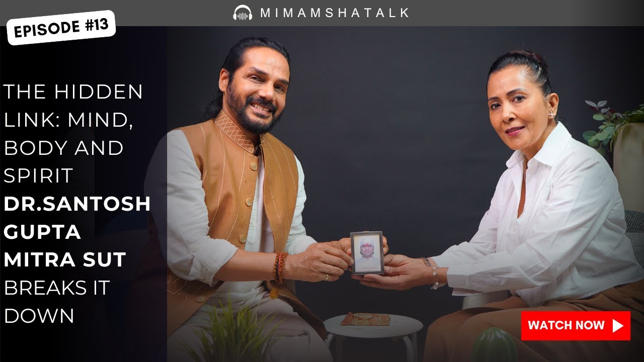 The Hidden Link: Mind, Body & Spirit | Dr. Santosh Gupta (Mitra Sut) on Science and Spirituality