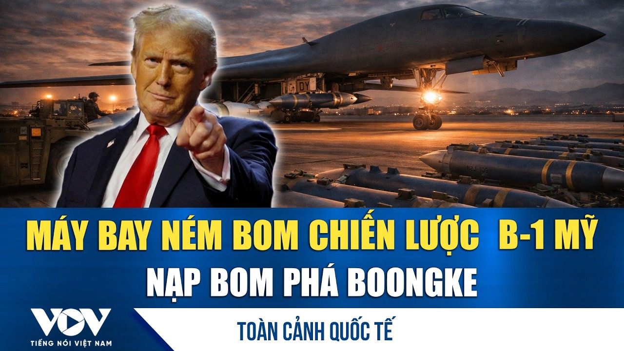 Toàn cảnh quốc tế sáng 13/3: Máy bay ném bom B-1 Mỹ nạp bom phá boongke chuẩn bị giáng xuống Iran