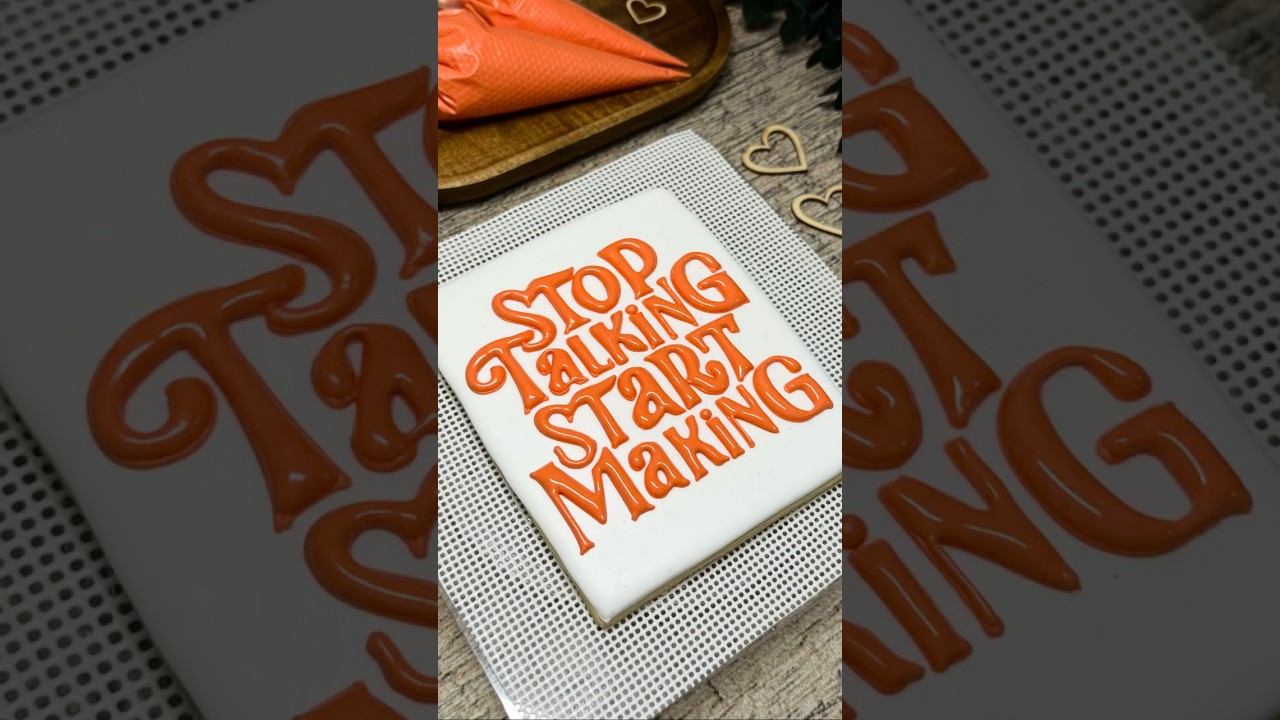Royal Icing Art – Stop Talking, Start Making  | Message Cookie