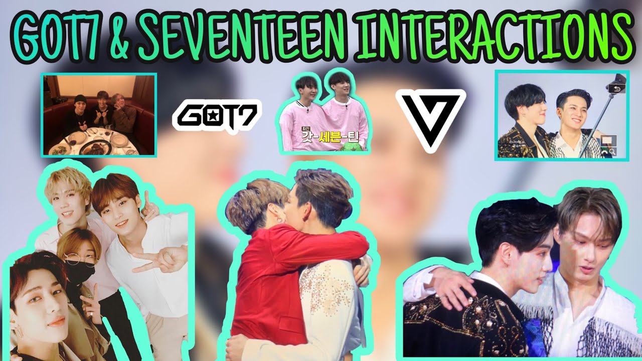 GOT7 and SEVENTEEN interactions