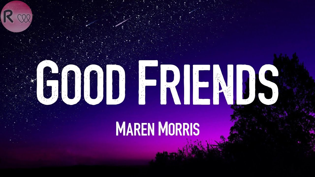 Maren Morris - Good Friends (Lyric Video)