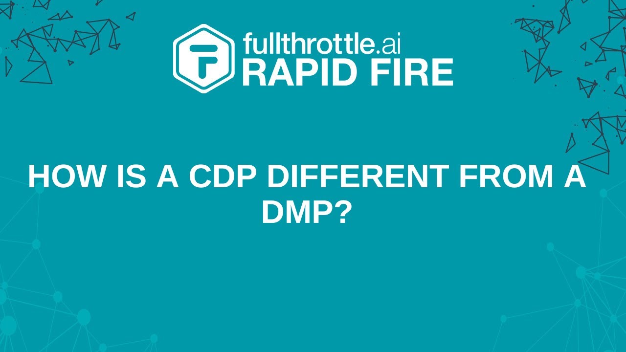 How is a CDP Different From a DMP? | fullthrottle.ai Rapid Fire
