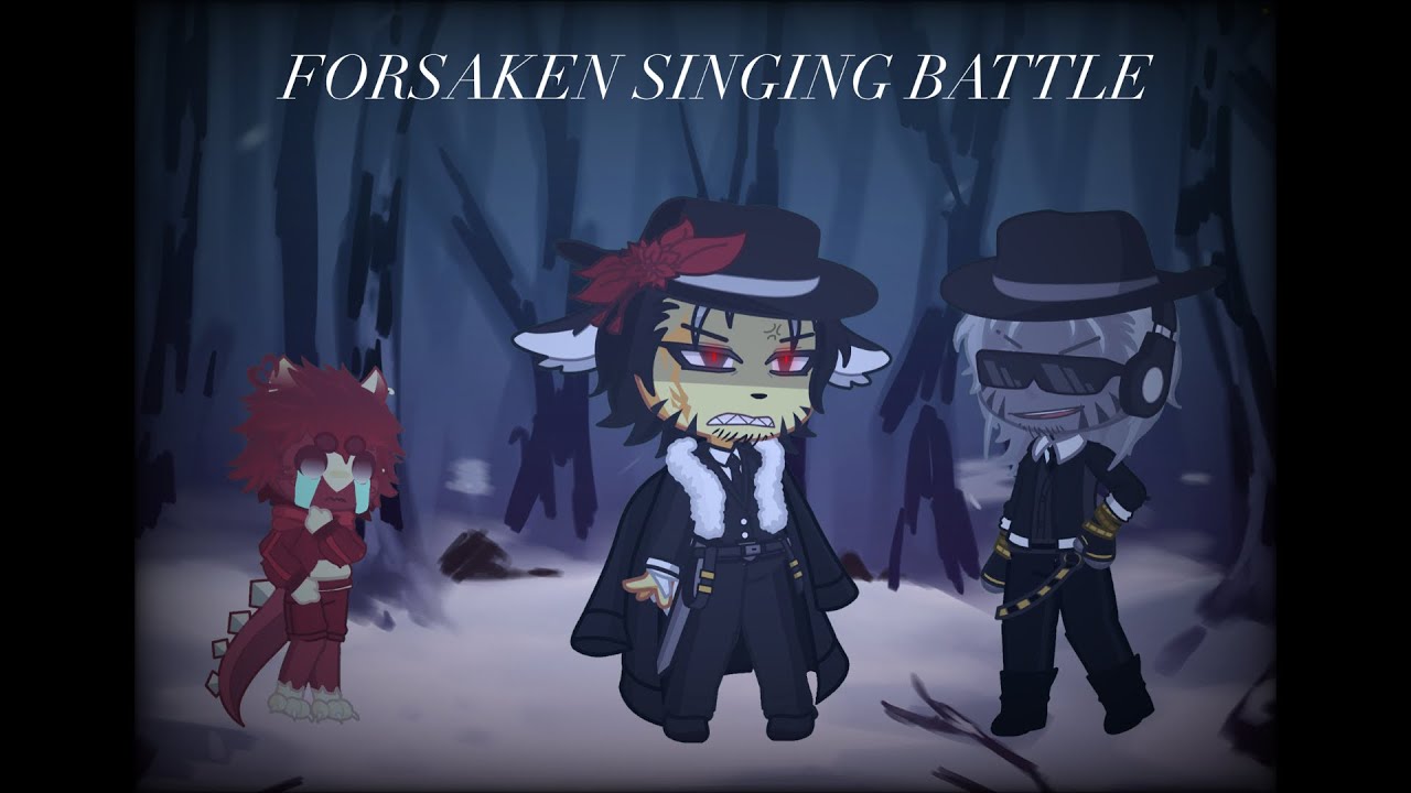 Forsaken Gacha Singing Battle [ANGST]