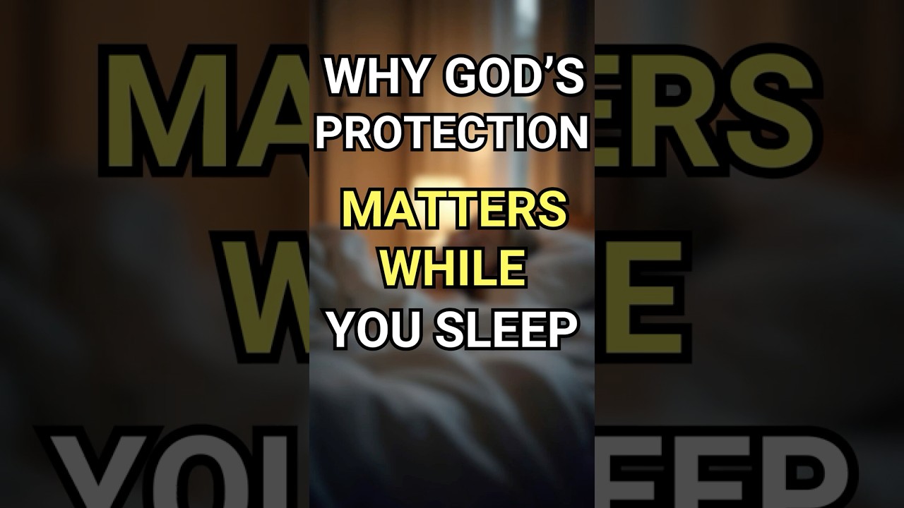 Why Gods Protection Matters While You Sleep?