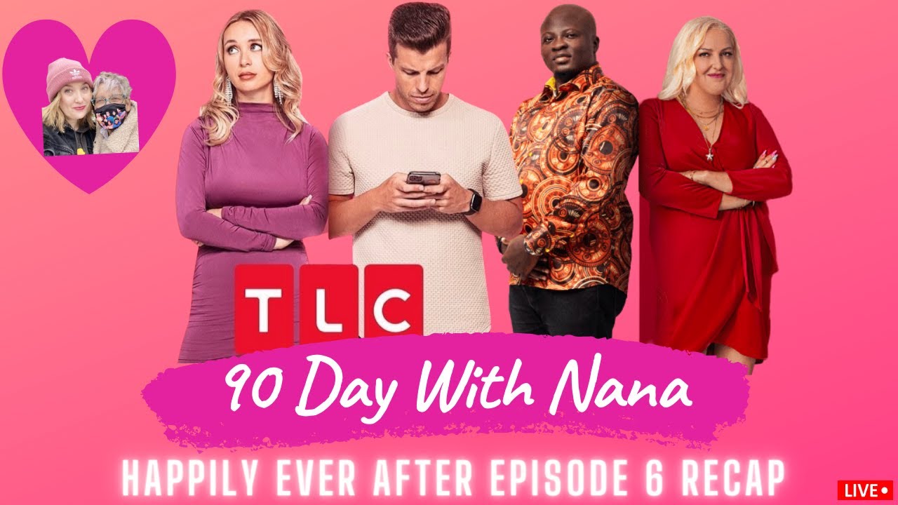 90 Day Fiancé Happily Ever After Season 6 Episode 6 RECAP | 90 Day With Nana | #90dayfiancé